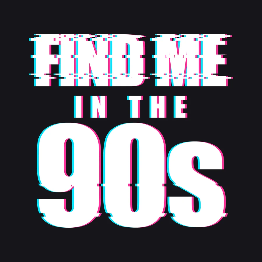 Find Me in the 90s